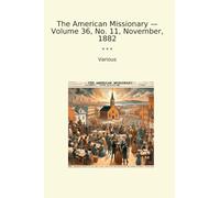 The American Missionary - Volume 36, No. 11, November, 1882 (Classic Books)
