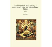 The American Missionary - Volume 42, No. 11, November, 1888 (Classic Books)