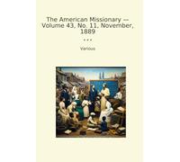 The American Missionary - Volume 43, No. 11, November, 1889 (Classic Books)