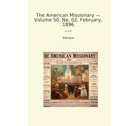 The American Missionary - Volume 50, No. 02, February, 1896 (Classic Books)