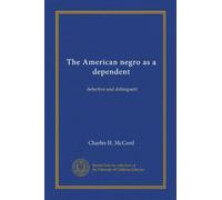 The American negro as a dependent: defective and delinquent
