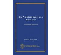 The American negro as a dependent: defective and delinquent