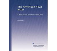 The American news letter: A review of facts and trends in world affairs