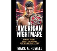 The American Nightmare: How Cody Rhodes Rebuilt the Dream and Redefined Wrestling’s Future.