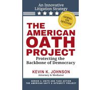 The American Oath Project: Protecting the Backbone of Democracy (Unite and Take Action - The American Unity and Integrity Project)
