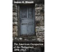 The American Occupation Of The Philippines 1898-1912 (ebook)
