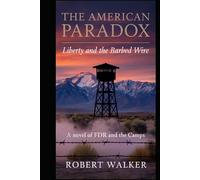 The American Paradox: Liberty and the Barbed Wire - A Novel of FDR and the Camps (Self-Evident)