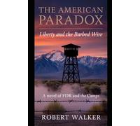 The American Paradox: Liberty and the Barbed Wire - A Novel of FDR and the Camps (Self-Evident)