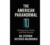 THE AMERICAN PARANORMAL: Technology, Spiritualism, and the Search for Proof of Life After Death