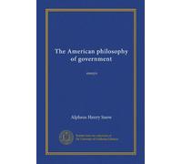 The American philosophy of government: essays