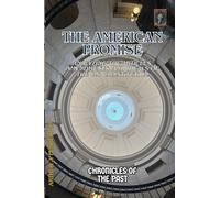 The American Promise: Analyzing the Articles, Amendments, and Ideals of the U.S. Constitution (Chronicles of the Past)