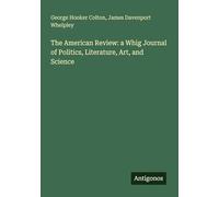 The American Review: a Whig Journal of Politics, Literature, Art, and Science