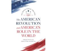 The American Revolution and America's Role in the World: 6 (America at 250)