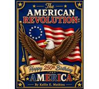 The American Revolution: Happy 250th Birthday America