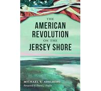 The American Revolution on the Jersey Shore (Military)