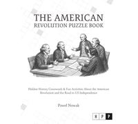 The American Revolution Puzzle Book: Hidden History Crosswords & Fun Activities About the American Revolution and US Independence