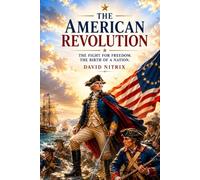The American Revolution: The Fight for Freedom (American History Illustrated)