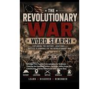 The American Revolution Word Search Puzzle Book: 64 Large Print Puzzles from Lexington to Yorktown, Covering the Founding Fathers, Saratoga, Valley ... Keys (History Word Search Puzzle Books)