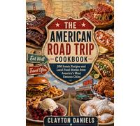 The American Road Trip Cookbook: 200 Iconic Recipes and Local Food Stories from America’s Most Famous Cities