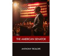 The American Senator: A Victorian Social Satire of Marriage Intrigue, Class Tension, and Cultural Critique