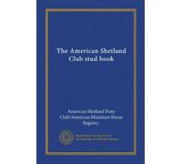 The American Shetland Club stud book (Vol-1)