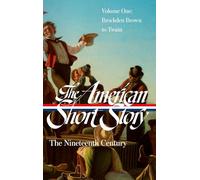 The American Short Story: The Nineteenth Century, Volume 1 (LOA #394) (Library of America The American Short Story: The Nineteenth Century)