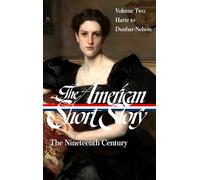 The American Short Story: The Nineteenth Century, Volume 2 (LOA #395) (Library of America The American Short Story: The Nineteenth Century)