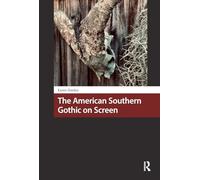 The American Southern Gothic on Screen (Horror and Gothic Media Cultures)