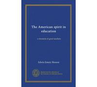 The American spirit in education: a chronicle of great teachers