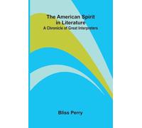 The American Spirit in Literature: A Chronicle of Great Interpreters