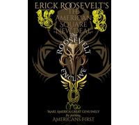 The American Square New Deal: Make America Great Genuinely by putting Americans First (The Roosevelt Enclave's Guides for Real Patriots)