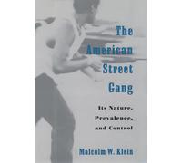 The American Street Gang: Its Nature, Prevalence, and Control (Studies in Crime and Public Policy)