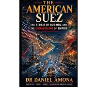 The American Suez: The Strait of Hormuz and the Unravelling of Empire