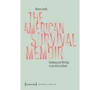 The American Survival Memoir: Reading and Writing in Survivor Culture: 39 (Contemporary Literature)