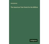 The American Text-Book for the Million