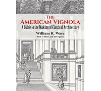 The American Vignola: Guide to the Making of Classical Architecture (Dover Architecture)