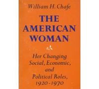 The American Woman: Her Changing Social, Economic and Political Roles, 1920-70 (Galaxy Books)