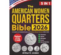 The American Women Quarters Bible: [5 in 1] A Complete and Updated Guide to All American Women Quarters (2022-2025) with Checklist, Values, Mintages, Errors, and Secret Rarities