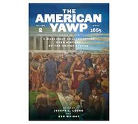 The American Yawp: A Massively Collaborative Open History of the United States, Vol. 2: Since 1865