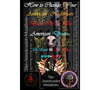 The Americanist Manifesto: How to change your American Nightmare, back into the American Dream (The Roosevelt Enclave's Guides for Real Patriots)