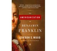 The Americanization Of Benjamin Franklin (ebook)