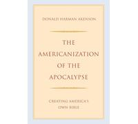 The Americanization of the Apocalypse: Creating America's Own Bible