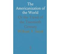 The Americanization of the World: Or the Trend of the Twentieth Century