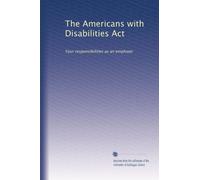 The Americans with Disabilities Act: Your responsibilities as an employer