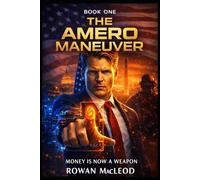 THE AMERO MANEUVER: Book One: Executive Order 1776: 2 (The Amero Maneuver Series)