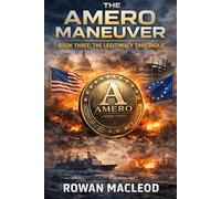 The Amero Maneuver: Book Three: The Legitimacy Threshold (The Amero Maneuver Series)