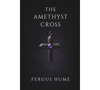 THE AMETHYST CROSS: A CLASSIC MYSTERY OF GREED, SECRETS, AND SUDDEN DEATH
