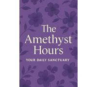 The Amethyst Hours: Your Daily Sanctuary