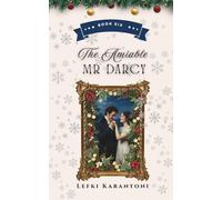The Amiable Mr Darcy: A Light-Hearted Pride & Prejudice Variation Novella (Christmas Variations: Pride & Prejudice Reimagined)