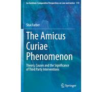 The Amicus Curiae Phenomenon: Theory, Causes and the Significance of Third Party Interventions (Ius Gentium: Comparative Perspectives on Law and Justice)